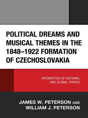 cover image of Political Dreams and Musical Themes in the 1848–1922 Formation of Czechoslovakia